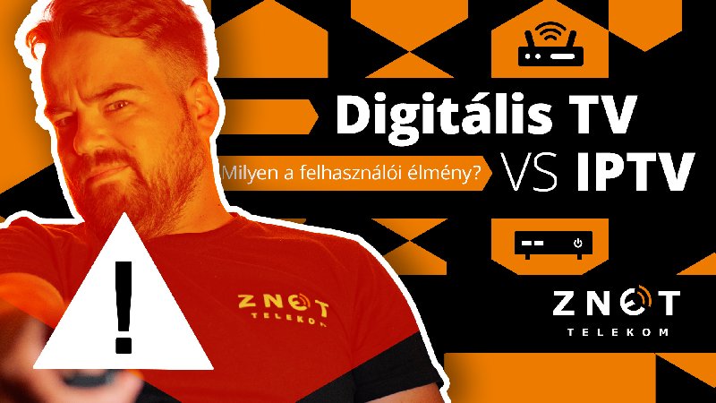 Digitális TV vs. IPTV - Milyen a felhasználói élmény?