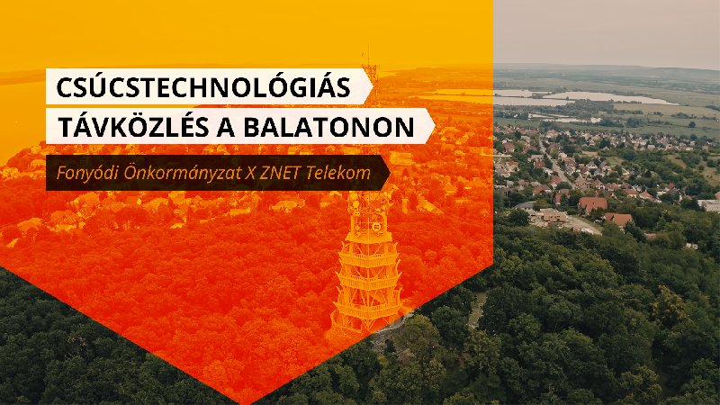 Csúcstechnológiás távközlés a Balatonon - Fonyódi Önkormányzat X ZNET Telekom